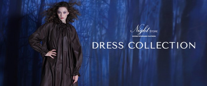 2022 DRESS COLLECTION_2 | Night STORE | ダブルスタンダード