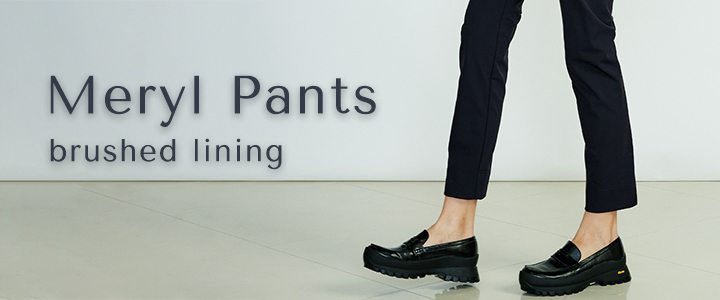 Meryl Pants with brushed lining
