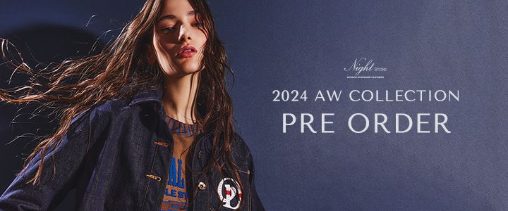 2024 AW COLLECTION PREORDER | Night STORE | ダブル